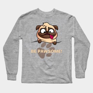 Be Pawsome Cute Pug Design Long Sleeve T-Shirt